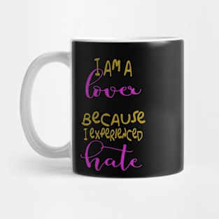 I'm a Lover, cause I experienced hate - Naughty Girl Mug